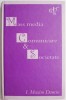 Mass Media, Comunicare si Societate - I. Maxim Danciu - Carte Marketing, Economie