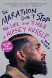 The Marathon Don&#039;t Stop: The Life and Times of Nipsey Hussle