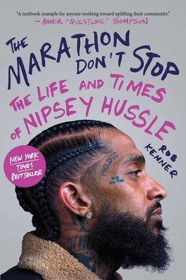 The Marathon Don&#039;t Stop: The Life and Times of Nipsey Hussle