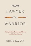 From Lawyer to Warrior: Failing the Bar, Becoming a Marine, and Finding Meaning