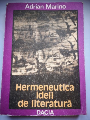 Hermeneutica ideii de literatura - Adrian Marino foto