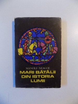 MARI BATALII DIN ISTORIA LUMII , VOL. I de MANOLE NEAGOE , 1973 foto