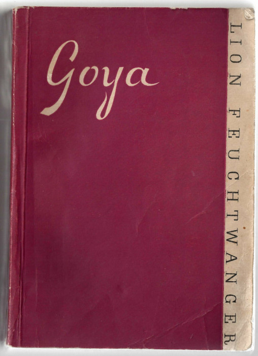 Goya - Sau drumul spinos al cunoasterii - Lion Feuchtwanger, 1959