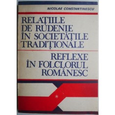 Relatiile de rudenie in societatile traditionale. Reflexe in folclorul romanesc &ndash; Nicolae Constantantinescu