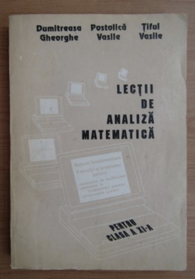 Lectii de analiza matematica Pentru clasa a XI-a Vasile Postolica, s.a. foto