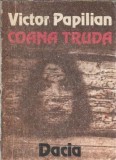 Coana Truda Victor Papilian Roman Editura Dacia 1988 Literatura Romana Clasica Carti