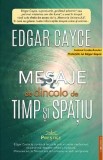 Mesaje de dincolo de timp si spatiu - Edgar Cayce