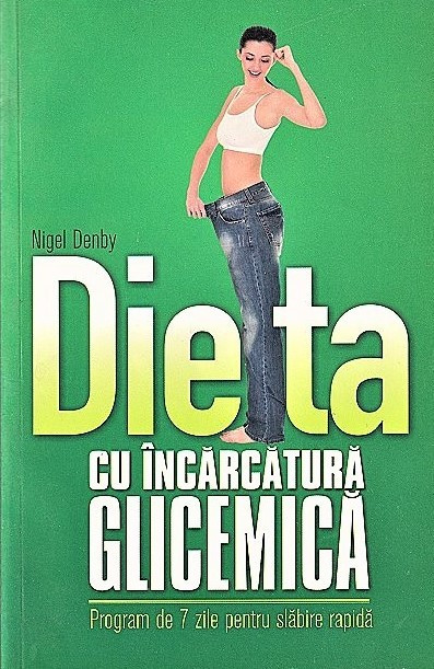 Dieta cu incarcatura glicemica Nigel Denby 2011