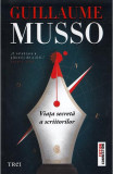 Viata Secreta A Scriitorilor, Guillaume Musso - Editura Trei