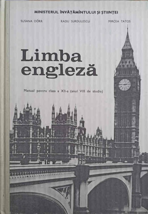 LIMBA ENGLEZA. MANUAL PENTRU CLASA A XII-A (ANUL VIII DE STUDIU)-SUSANA DORR, RADU SURDULESCU, MIRCEA TATOS-250651