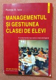 Managementul si gestiunea clasei de elevi. Fundamente teoretico-metodologice. Editura Polirom, 2000 - Romita B. Iucu
