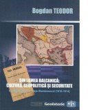 Din lumea balcanica: cultura, geopolitica si securitate. Ilie Barbulescu la Viata Romaneasca (1910-1914) - Bogdan Teodor