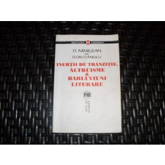Inertii De Tranzitie Altruisme Si Bahluviuni Literare - O. Nimigean, Flori Stanescu , 21080