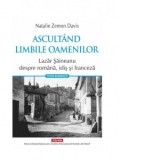 Ascultand limbile oamenilor. Lazar Saineanu despre romana, idis si franceza - Natalie Zemon Davis, Irina Vainovski-Mihai