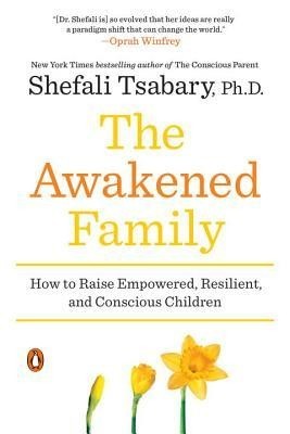 The Awakened Family: How to Raise Empowered, Resilient, and Conscious Children foto