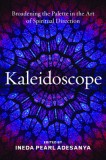 Kaleidoscope: Broadening the Palette in the Art of Spiritual Direction