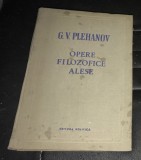 Opere filozofice filosofice alese, vol. 1 G.V. Plehanov