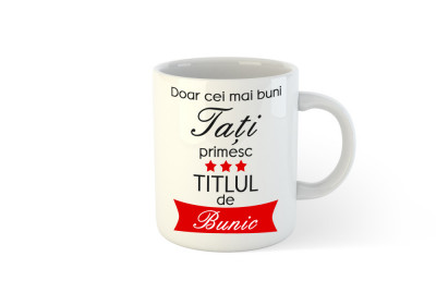 Cana alba personalizata Doar cei mai bui tati primesc Titlul de bunic foto