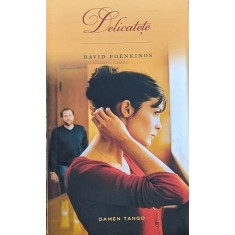 Delicatete - David Foenkinos , A647