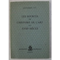 LE SOURCES DE L &#039; HISTOIRE DE L &#039;ART AU XVIII e SIECLE , SEPTEMBRE 1972