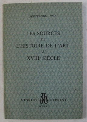 LE SOURCES DE L &amp;#039; HISTOIRE DE L &amp;#039;ART AU XVIII e SIECLE , SEPTEMBRE 1972 foto