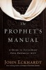 The Prophet&#039;s Manual: A Guide to Sustaining Your Prophetic Gift