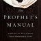The Prophet&#039;s Manual: A Guide to Sustaining Your Prophetic Gift