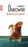 Şuncă pe p&icirc;ine (Top 10+) - Paperback brosat - Charles Bukowski - Polirom