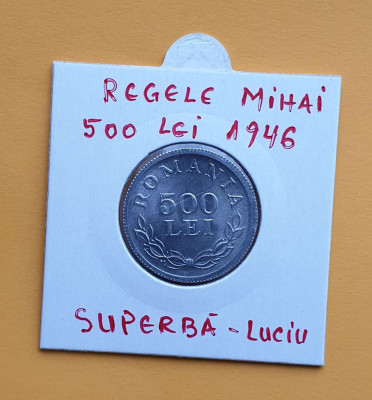 500 Lei 1946 Moneda veche perioada regala cu regele Mihai - piesa SUPERBA foto