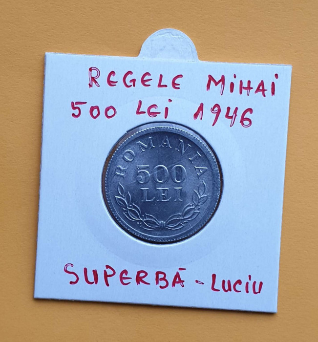 500 Lei 1946 Moneda veche perioada regala cu regele Mihai - piesa SUPERBA