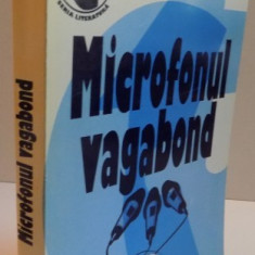 MICROFONUL VAGABOND, PUBLICISTICA LITERARA RADIOFONICA DIN ARHIVA SOCIETATII ROMANE DE RADIOFUZIUNE, (REPORTAJE, INSEMNARI DE CALATORIE, ESEURI 1932-1