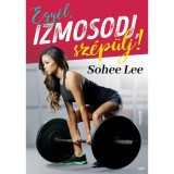 Egy&eacute;l, izmosodj, sz&eacute;p&uuml;lj! - Sohee Lee