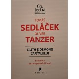 Tomas Sedlacek - Lilith si demonii capitalului (Editia: 2017)