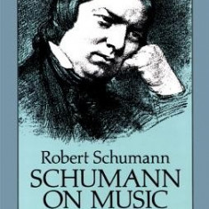 Schumann on Music: A Selection from the Writings