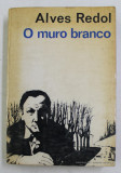 O MURO BRANCO - romance de ALVES REDOL , 1966