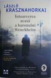 Intoarcerea acasa a baronului Wenckheim &ndash; Laszlo Krasznahorkai