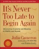 It&#039;s Never Too Late to Begin Again: Discovering Creativity and Meaning at Midlife and Beyond