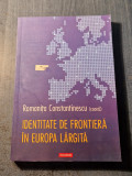 Identitate de frontiera in Europa largita Romanita Constantinescu