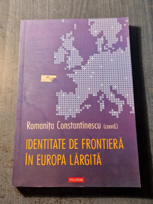 Identitate de frontiera in Europa largita Romanita Constantinescu foto