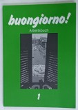 BUONGIORNO , ARBEITSBUCH ( BUNA DIMINEATA , CAIET DE EXERCITII ) , BAND I von GUDURN BOGDANSKI und THEO STOLTENBERG , 1984 * TEXT IN LIMBA GERMANA