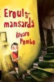 Eroul din mansarda/Alvaro Pombo