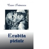 Erudita pietate. Poeme alese - Cezar Ivanescu
