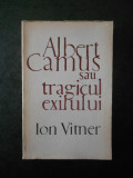 ION VITNER - ALBERT CAMUS SAU TRAGICUL EXILULUI