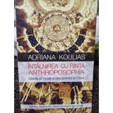Adriana Koulias - Intalnirea cu fiinta Anthroposophia