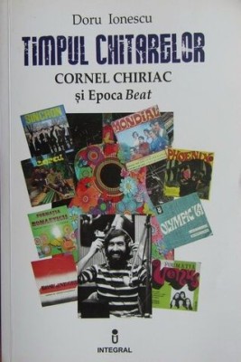 Doru Ionescu - Timpul chitarelor (Cornel Chiriac si Epoca Beat) rock pop generatia hippie Europa Libera Metronom Phoenix Mondial Rosu Negru Olimpic 64 foto