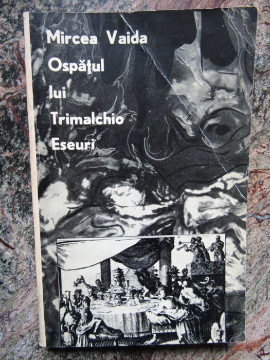 MIRCEA VAIDA - OSPATUL LUI TRIMALCHIO. ESEURI