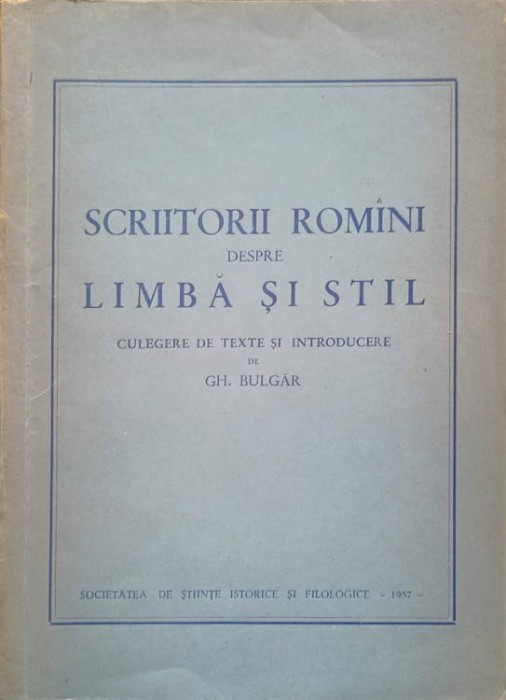 SCRIITORI ROMANI DESPRE LIMBA SI STIL-GH. BULGAR-246090