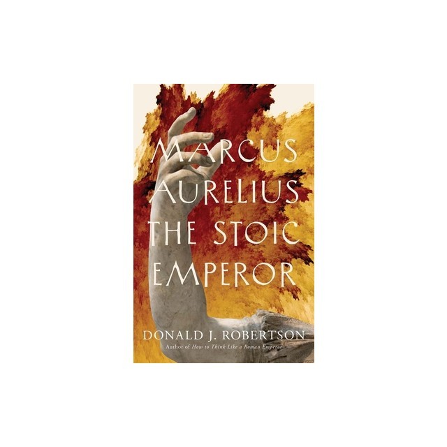 Marcus Aurelius: The Stoic Emperor