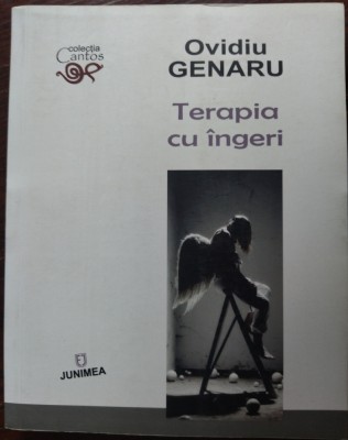 OVIDIU GENARU - TERAPIA CU INGERI (VERSURI, 1999-2014) [ANTOLOGIE DE AUTOR/2016] foto