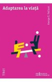 Cumpara ieftin Adaptarea la viata - George E. Vaillant